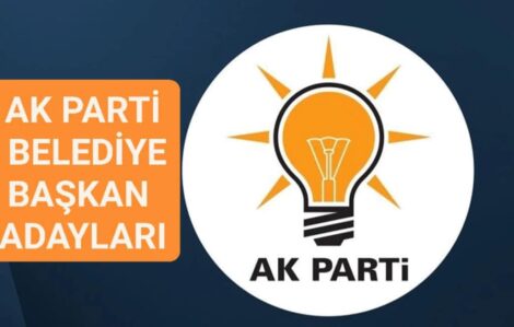 AK PARTİ BELEDİYE BAŞKAN ADAYLARI BÜYÜKŞEHİR ADAYLARI