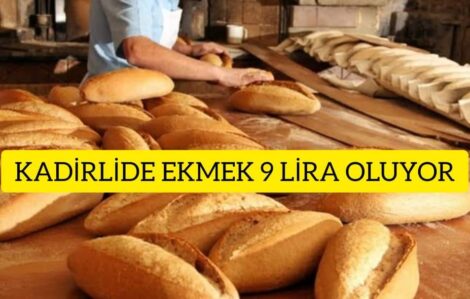 KADİRLİ’DE EKMEK 9 LİRA OLUYOR